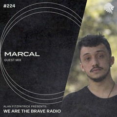 We Are The Brave Radio 224 (Guest Mix from Marcal)