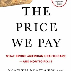 [Read] KINDLE PDF EBOOK EPUB The Price We Pay: What Broke American Health Care--and How to Fix It by