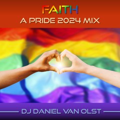 Faith - A Pride 2024 Mix - Happy Vocal House/Dance