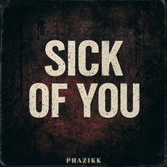 Sick Of You