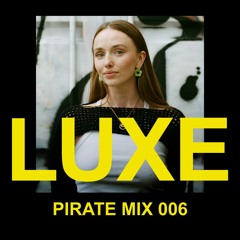 Pirate Mix 006: LUXE