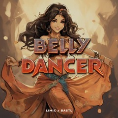 LIMIC X BASTL - Belly Dancer