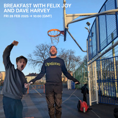 Breakfast with Felix Joy & Dave Harvey - 28 February 2025
