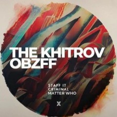 The Khitrov, OBZFF - Matter Who