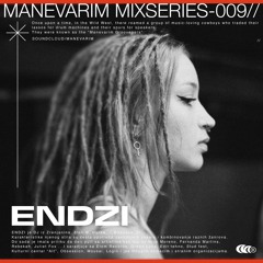 MANEVARIM | Mixseries #009 - Endzi