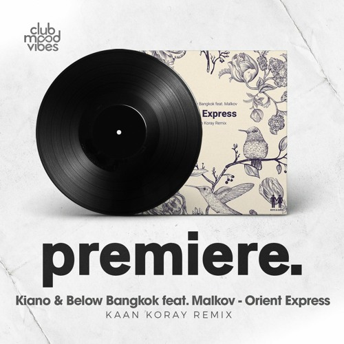 PREMIERE: Kiano & Below Bangkok Feat. Malkov - Orient Express (Kaan Koray Remix) [Boys & Girls]