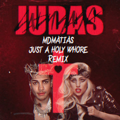 Lady Gaga - Judas MDMATIAS Just a Holy Whore Remix