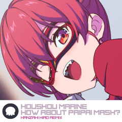 宝鐘マリン - パイパイ仮面でどうかしらん？ (Kanzaki Hiro Extended Remix)