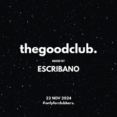 The Good Club #32 - Escribano [22 11 24]