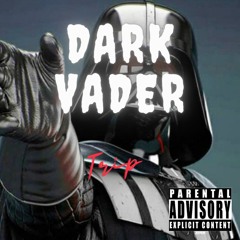 Dark Vader x Trip