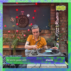 [42] (studio) picnic with: SHAUNA; house, acid, trance