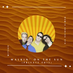 Smash Mouth - Walkin' On The Sun (Mitsuo Private Edit)