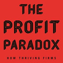 Get KINDLE 🖌️ The Profit Paradox: How Thriving Firms Threaten the Future of Work by