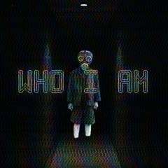 Who I Am (Prod. GAXILLIC)