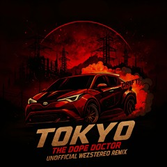 TOKYO - UNOFFICIAL WEZSTEREO REMIX