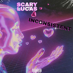 ScaryLucas&Shadsadmusic-Inconsistent