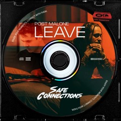 Post Malone- Leave (Safe Connections Remix)