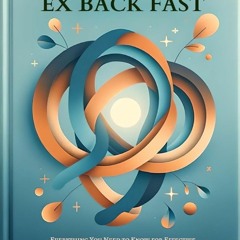 Read F.R.E.E [Book] GET YOUR EX BACK FAST: Everything You Need to Know for Effective and Immediate