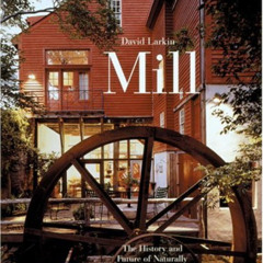 [VIEW] EPUB 📔 Mill: The History and Future of Naturally Powered Buildings by  David