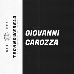 Giovanni Carozza | Techno Wereld Podcast SE8EP6