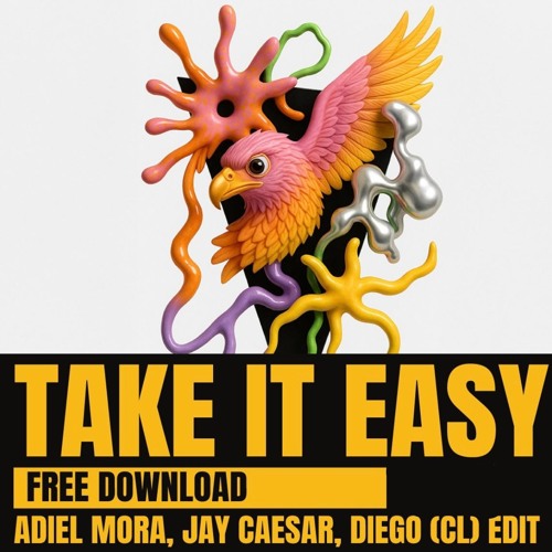 TAKE IT EASY - Adiel Mora, Jay Caesar, Diego (CL) (FREE DOWNLOAD)