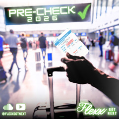 PRE CHECK 2026  - FLEXX GOT NEXT