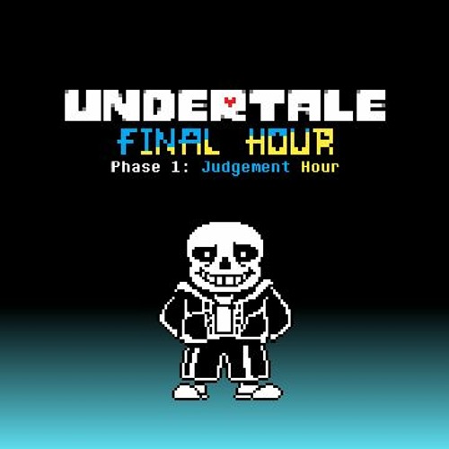 Stream UNDERTALE: Final Hour | Phase 1: Judgement Hour by Krystian0827 ...
