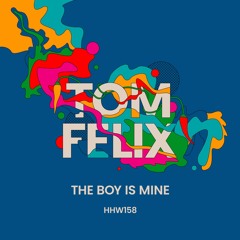 Tom Felix - The Boy Is Mine (Extended Mix)