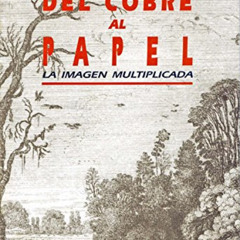 Access EPUB 📤 DEL COBRE AL PAPEL: LA IMAGEN MULTIPLICADA (Antrazyt) (Spanish Edition
