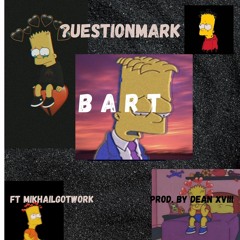 Bart ft MikhailGotWork Prod. by Dean XVII & MikhailGotWork
