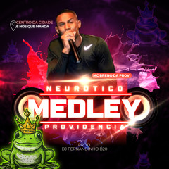 MC BRENO DA PROVI - MEDLEY NEUROTICO DA PROVIDENCIA 2023 [ DJ FERNANDINHO B20 ]
