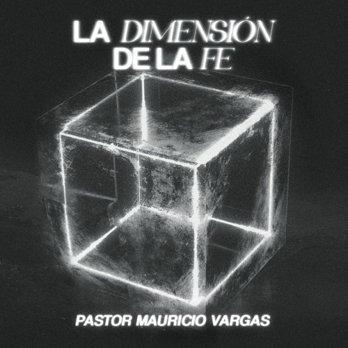 La Dimensión de la Fe | Pastor Mauricio Vargas