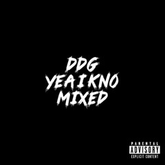 YEA I KNO [MIXED]