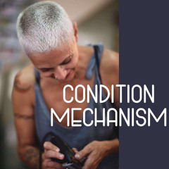 Condition Mechanism