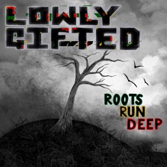 WUBIVERSE X ᴄⱠᴊ - Lowly Gifted (Roots Run Deep)