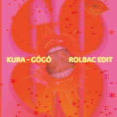 Kura -  Gógó (Rolbac edit)