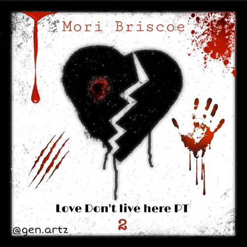 Mori Briscoe - Love Don’t Live Here Pt. 2