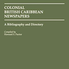 FREE KINDLE 📨 Colonial British Caribbean Newspapers: A Bibliography and Directory (B