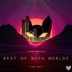 Hannah Montana - The Best of Both Worlds (Bidd Remix)