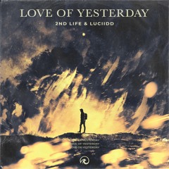 2nd Life X Luciidd - Love Of Yesterday