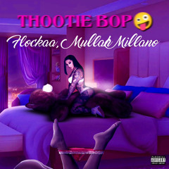 Thootie Bop ( Featuring - Flockaa, Mullah Milano