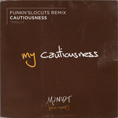 Cautiousness_Minuit_Funk'n'SloCuts Remix