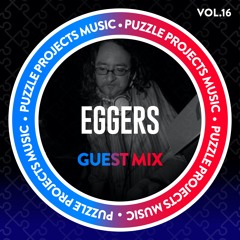 Eggers - PuzzleProjectsMusic Guest Mix Vol.16