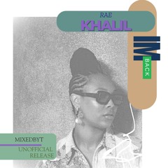 (MIXEDBYT) RAE KHALIL - I'M BACK (UNOFFICIAL RELEASE)