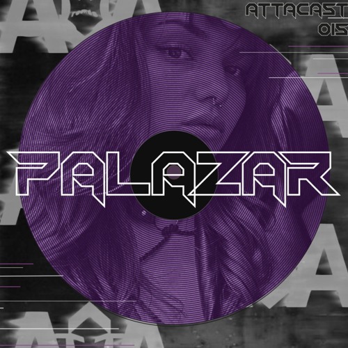 ATTACAST #015 / 《PALAZAR》
