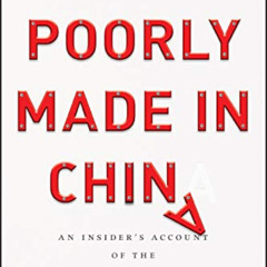 Read PDF 📜 Poorly Made in China: An Insider's Account of the China Production Game b