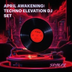 April Awakening: Techno Elevation DJ Set