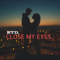RTD - Close My Eyes