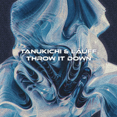 Tanukichi & LÄUFF - Throw It Down (Free Download)