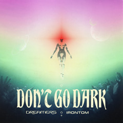 Don't Go Dark